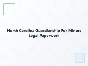 North Carolina Guardianship for Minors Legal Paperwork