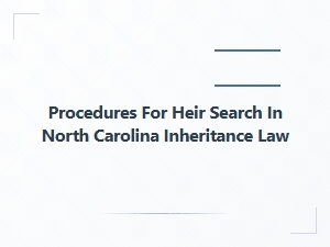 Procedures for Heir Search in North Carolina Inheritance Law