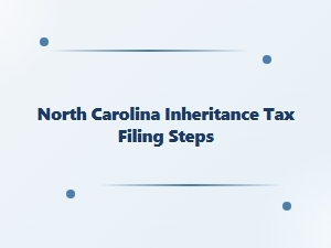 North Carolina Inheritance Tax Filing Steps