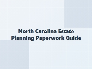 North Carolina Estate Planning Paperwork Guide