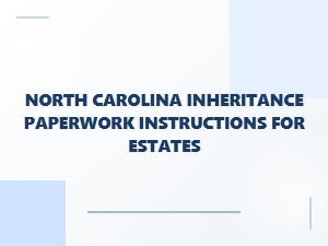 North Carolina Inheritance Paperwork Guide for Estates