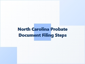 North Carolina Probate Document Filing Steps