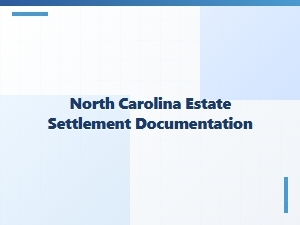 North Carolina Estate Settlement Documentation
