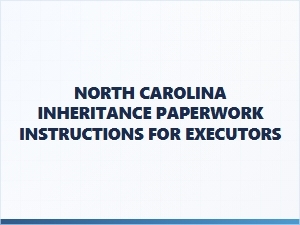 North Carolina Inheritance Paperwork for Executors