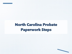North Carolina Probate Paperwork Steps
