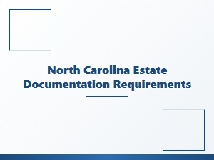 North Carolina Estate Documentation Requirements