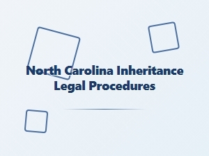 North Carolina Inheritance Legal Procedures